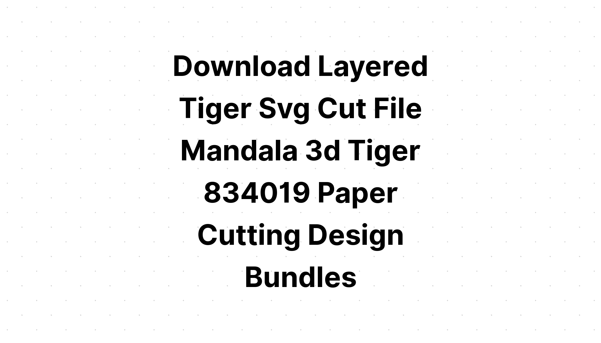 Download Layered Mandala Tiger Svg - Free SVG Cut File